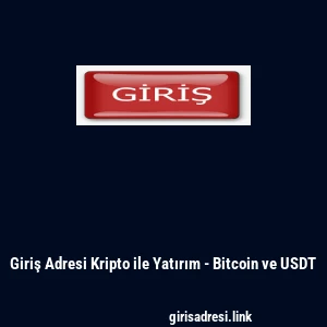 Giriş Adresi Kripto ile Yatırım - Bitcoin ve USDT